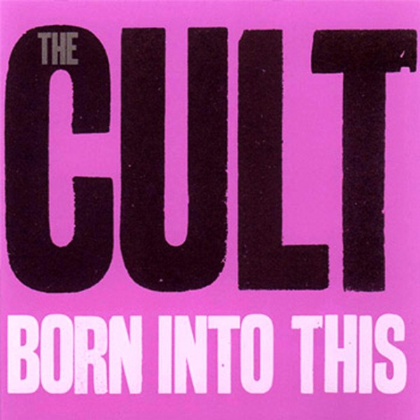 The Cult 'Born Into This'